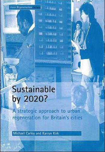 Sustainable by 2020?: A strategic approach to urban regeneration for Britain's cities