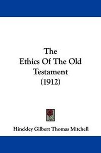 Cover image for The Ethics of the Old Testament (1912)