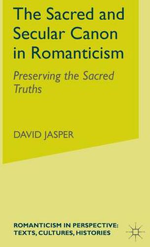 Cover image for The Sacred and Secular Canon in Romanticism: Preserving the Sacred Truths