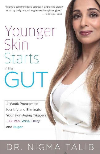 Cover image for Younger Skin Starts In The Gut: 4-Week Program to Identify and Eliminate Your Skin-Aging Triggers - Gluten, Wine, Dairy, and Sugar