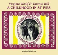 Cover image for Virginia Woolf & Vanessa Bell: A Childhood in St Ives