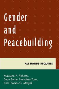 Cover image for Gender and Peacebuilding: All Hands Required