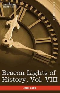 Cover image for Beacon Lights of History, Vol. VIII: Great Rulers (in 15 Volumes)