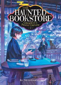 Cover image for The Haunted Bookstore - Gateway to a Parallel Universe (Light Novel) Vol. 7