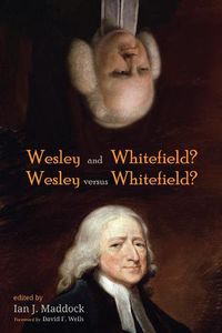 Cover image for Wesley and Whitefield? Wesley Versus Whitefield?