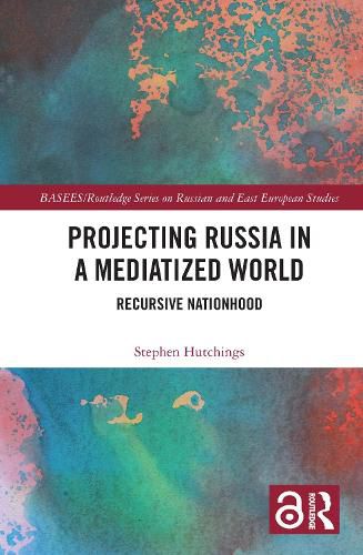 Cover image for Projecting Russia in a Mediatized World