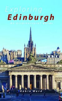 Cover image for Exploring Edinburgh: Six Tours of the City and its Architecture