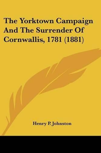 The Yorktown Campaign and the Surrender of Cornwallis, 1781 (1881)