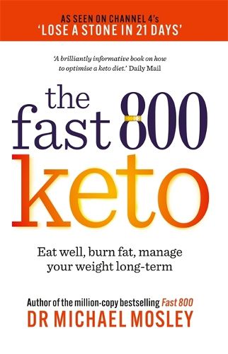 Fast 800 Keto: *The Number 1 Bestseller* Eat well, burn fat, manage your weight long-term