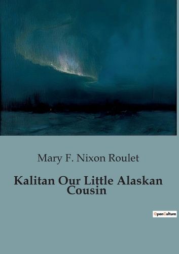 Cover image for Kalitan Our Little Alaskan Cousin