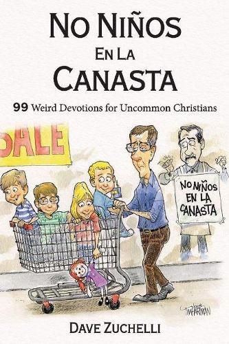 No Ninos En La Canasta: 99 Weird Devotions for Uncommon Christians