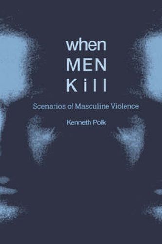 Cover image for When Men Kill: Scenarios of Masculine Violence