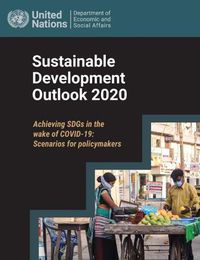 Cover image for Sustainable development outlook 2020: achieving SDGs in the wake of COVID-19, scenarios for policymakers