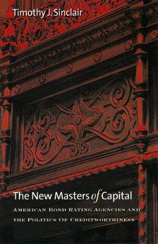 Cover image for The New Masters of Capital: American Bond Rating Agencies and the Politics of Creditworthiness