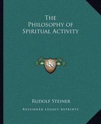 Cover image for The Philosophy of Spiritual Activity