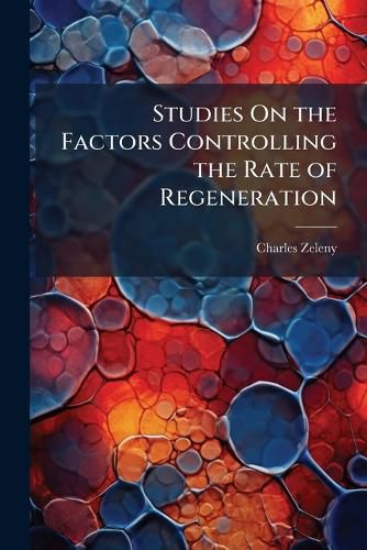 Cover image for Studies On the Factors Controlling the Rate of Regeneration