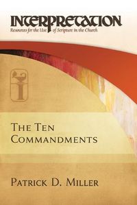 Cover image for The Ten Commandments: Interpretation: Resources for the Use of Scripture in the Church