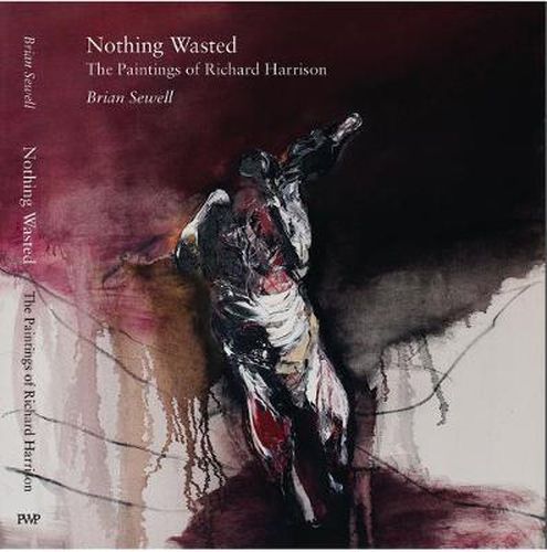 Cover image for Nothing Wasted: The Paintings of Richard Harrison