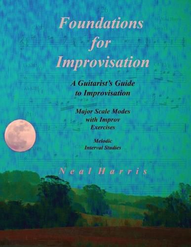 Cover image for Foundations for Improvisation: A Guitarist's Guide to Improvisation: Major Scale Modes with Improv Exercises: Melodic Interval Studies