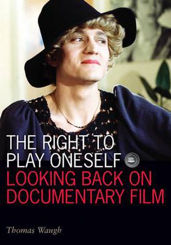 Cover image for The Right to Play Oneself: Looking Back on Documentary Film