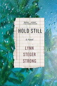 Cover image for Hold Still: A Novel