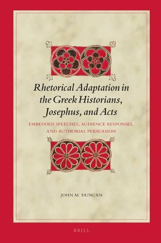 Rhetorical Adaptation in the Greek Historians, Josephus, and Acts vol.I: Embedded Speeches, Audience Responses, and Authorial Persuasion