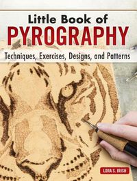Cover image for Little Book of Pyrography: Techniques, Exercises, Designs, and Patterns