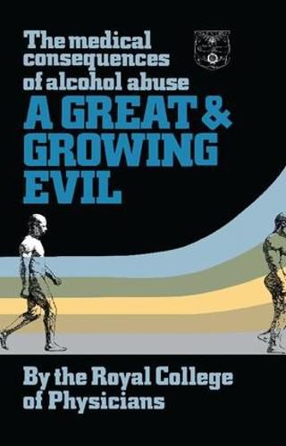 Cover image for A Great and Growing Evil?: The Medical Effects of Alcohol