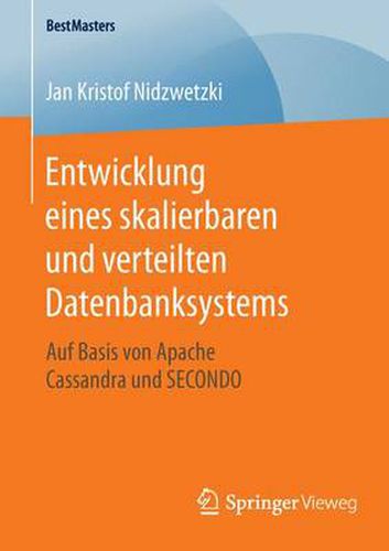 Cover image for Entwicklung eines skalierbaren und verteilten Datenbanksystems: Auf Basis von Apache Cassandra und SECONDO