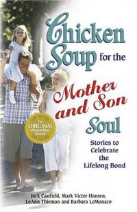 Cover image for Chicken Soup for the Mother and Son Soul: Stories to Celebrate the Lifelong Bond