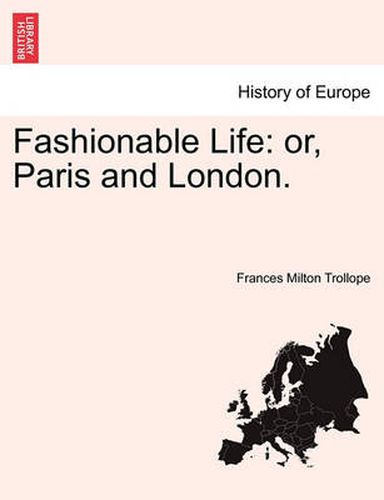 Cover image for Fashionable Life: Or, Paris and London. Vol. I.