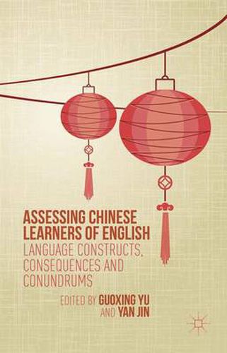 Cover image for Assessing Chinese Learners of English: Language Constructs, Consequences and Conundrums