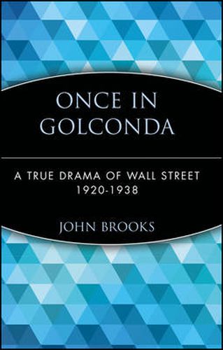 Cover image for Once in Golconda: True Drama of Wall Street, 1920-38