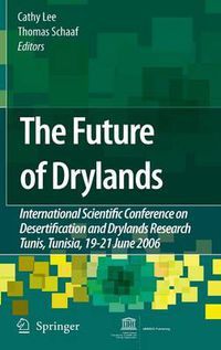 Cover image for The Future of Drylands: International Scientific Conference on Desertification and Drylands Research, Tunis, Tunisia, 19-21 June 2006