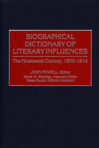 Biographical Dictionary of Literary Influences: The Nineteenth Century, 1800-1914