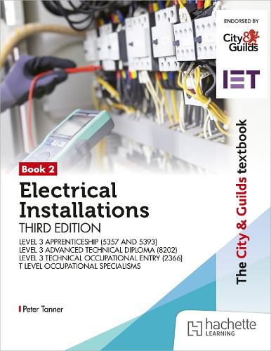 Cover image for The City & Guilds Textbook: Book 2 Electrical Installations, Third Edition: For the Level 3 Apprenticeships (5357 and 5393), Level 3 Advanced Technical Diploma (8202), Level 3 Technical Occupational Entry (2366) & T Level Occupational Specialisms