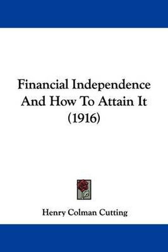 Cover image for Financial Independence and How to Attain It (1916)