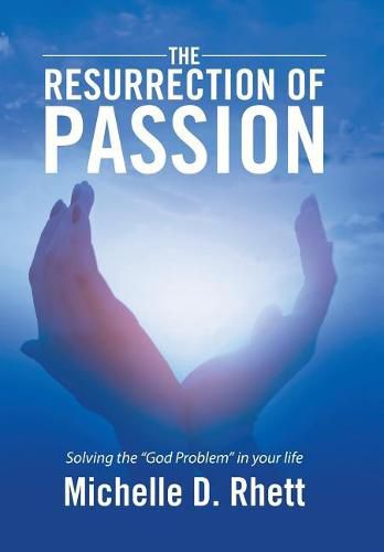 Cover image for The Resurrection of Passion: Solving the God Problem in your life