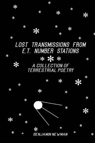 Cover image for Lost Transmissions from E.T. Number Stations: A Collection of Terrestrial Poetry