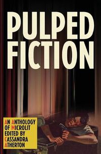 Cover image for Pulped Fiction: An Anthology of Microlit