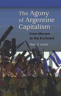 Cover image for The Agony of Argentine Capitalism: From Menem to the Kirchners