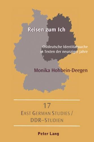 Reisen Zum Ich: Ostdeutsche Identitaetssuche in Texten Der Neunziger Jahre