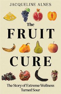 Cover image for The Fruit Cure