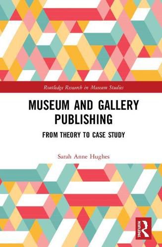 Museum and Gallery Publishing: From Theory to Case Study