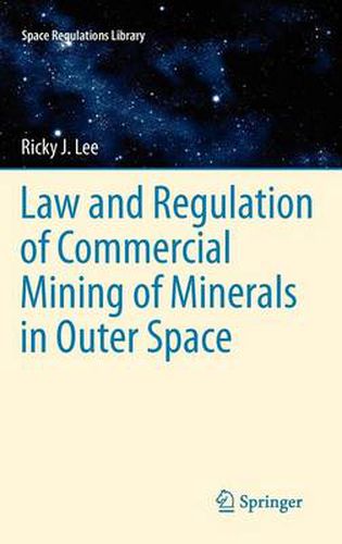 Cover image for Law and Regulation of Commercial Mining of Minerals in Outer Space