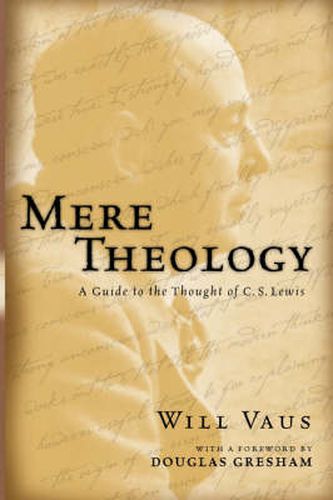 Cover image for Mere Theology: A Guide to the Thought of C.S. Lewis