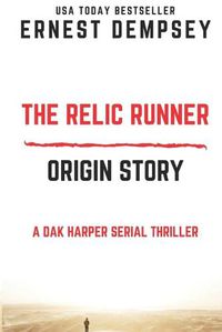 Cover image for The Relic Runner Origin Story: A Dak Harper Serial Thriller