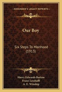 Cover image for Our Boy: Six Steps to Manhood (1913)