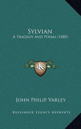 Cover image for Sylvian: A Tragedy and Poems (1885)