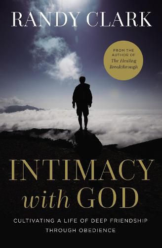 Intimacy with God: Cultivating a Life of Deep Friendship Through Obedience